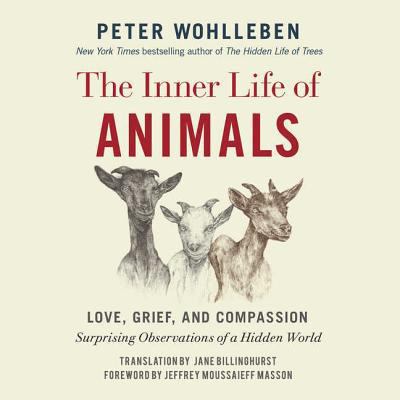 The Inner Life of Animals Lib/E: Love, Grief, a... 1518985815 Book Cover