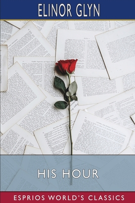 His Hour (Esprios Classics) 1034957805 Book Cover