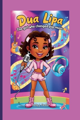 Dua Lipa: The Girl Who Changed Pop Music B0DHXZ5SBB Book Cover