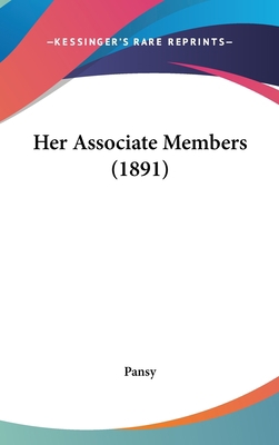 Her Associate Members (1891) 0548935912 Book Cover