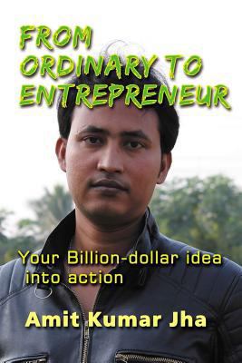 From Ordinary to Entrepreneur: Your Billion-dol... 1983618004 Book Cover