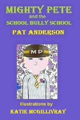 Mighty Pete and the School Bully School 1535014342 Book Cover