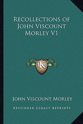 Recollections of John Viscount Morley V1 1162795824 Book Cover
