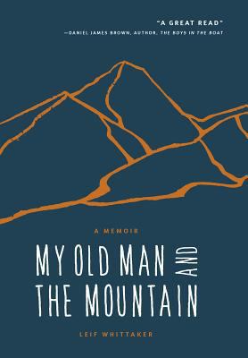 My Old Man and the Mountain: A Memoir 1680510681 Book Cover