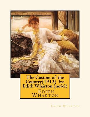 The Custom of the Country(1913) by: Edith Whart... 1530608058 Book Cover