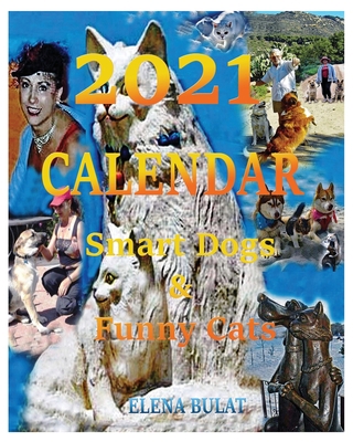 Calendar 2021: Smart Dogs & Funny Cats 195031183X Book Cover