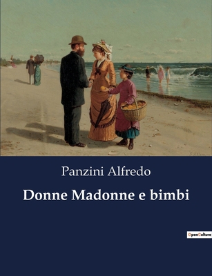 Donne Madonne e bimbi [Italian] B0CG118G3X Book Cover