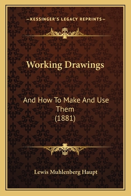 Working Drawings: And How To Make And Use Them ... 1165138344 Book Cover