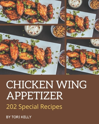 202 Special Chicken Wing Appetizer Recipes: Enj... B08NYJYWMF Book Cover