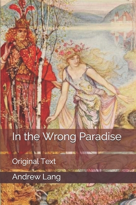 In the Wrong Paradise: Original Text B0858WJV7R Book Cover