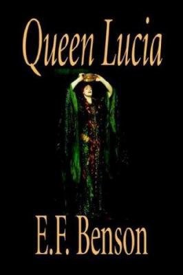 Queen Lucia by E. F. Benson, Fiction, Humorous 1592245889 Book Cover