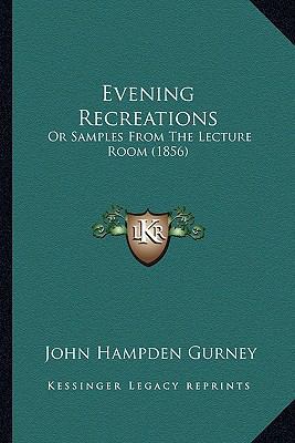 Evening Recreations: Or Samples From The Lectur... 1165343606 Book Cover