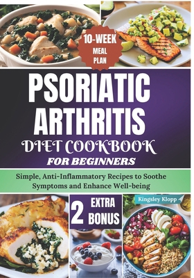 Psoriatic Arthritis Diet Cookbook for Beginners... B0D6VCRZZS Book Cover