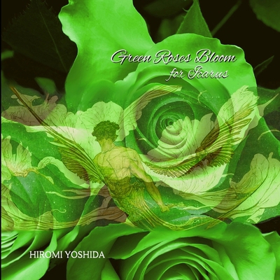 Green Roses Bloom for Icarus B0D29HLSTZ Book Cover