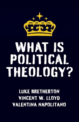 What Is Political Theology? 0231222157 Book Cover