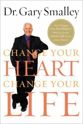 Change Your Heart, Change Your Life 0785289518 Book Cover