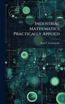 Industrial Mathematics Practically Applied 1024661520 Book Cover