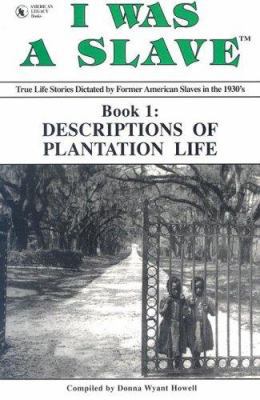 Descriptions of Plantation Life (I Was a Slave) 1886766142 Book Cover