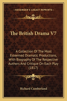 The British Drama V7: A Collection Of The Most ... 1164035363 Book Cover