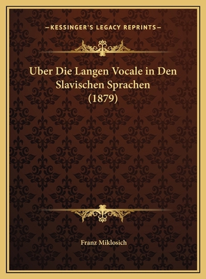 Uber Die Langen Vocale in Den Slavischen Sprach... [German] 1169676197 Book Cover