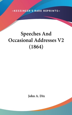 Speeches And Occasional Addresses V2 (1864) 1436665736 Book Cover