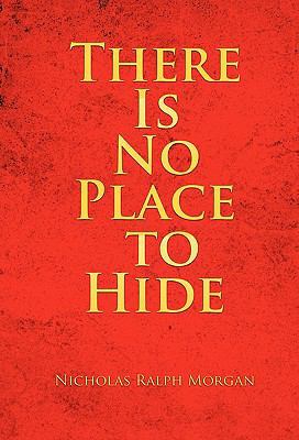 There Is No Place to Hide 1462020925 Book Cover