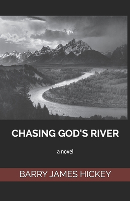 Chasing God's River 1452834903 Book Cover