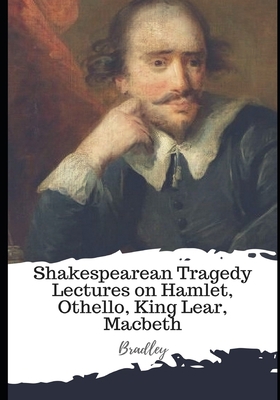 Shakespearean Tragedy Lectures on Hamlet, Othel... B08TFQ5BM2 Book Cover