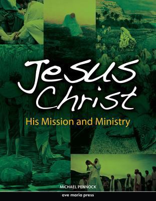 Jesus Christ: His Mission and Ministry 1594711860 Book Cover