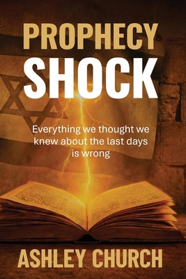 Prophecy Shock: Everything we thought we knew a... 1738593304 Book Cover