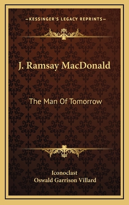 J. Ramsay MacDonald: The Man of Tomorrow 1163451282 Book Cover