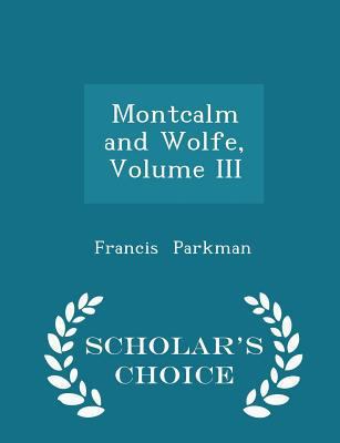 Montcalm and Wolfe, Volume III - Scholar's Choi... 1297118162 Book Cover