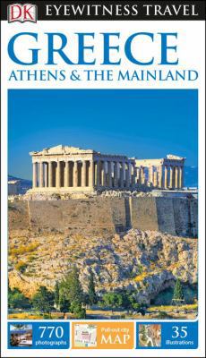 DK Eyewitness Greece, Athens and the Mainland 1465459995 Book Cover