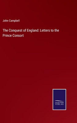 The Conquest of England: Letters to the Prince ... 3375054955 Book Cover