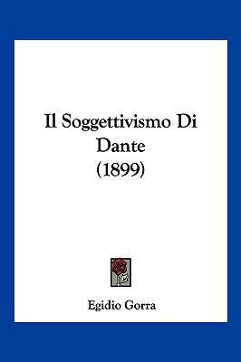 Il Soggettivismo Di Dante (1899) [Italian] 1161207872 Book Cover