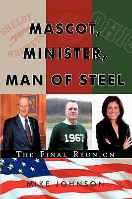 Mascot, Minister, Man of Steel - The Final Reunion 1438987684 Book Cover