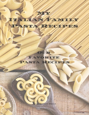 My Italian Family Pasta Recipes Our Favorite Fa... 1675614423 Book Cover