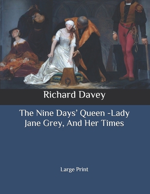 The Nine Days' Queen -Lady Jane Grey, And Her T... B0875XQPTH Book Cover