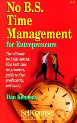 No B.S. Time Management for Entrepreneurs: The ... 1551800330 Book Cover