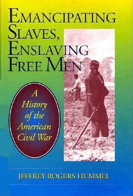 Emancipating Slaves, Enslaving Free Men: A Hist... 0812693116 Book Cover