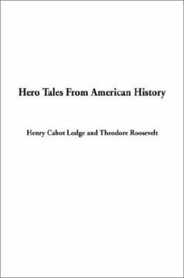 Hero Tales from American History 1404306420 Book Cover