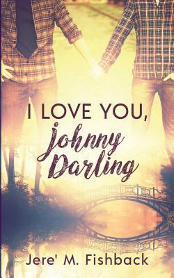 I Love You, Johnny Darling 1949340791 Book Cover