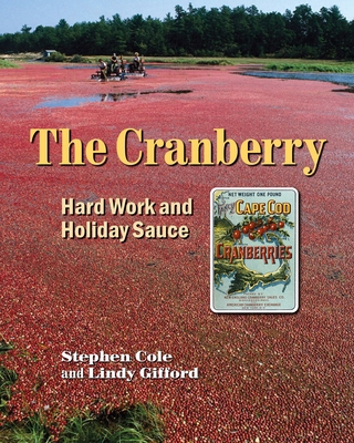 The Cranberry: Hard Work and Holiday Sauce 1684751276 Book Cover