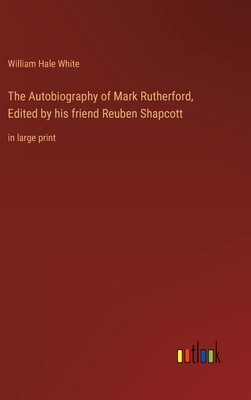 The Autobiography of Mark Rutherford, Edited by... 3368324853 Book Cover