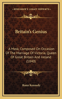 Britain's Genius: A Mask, Composed On Occasion ... 1168996171 Book Cover