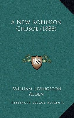 A New Robinson Crusoe (1888) 1164712527 Book Cover