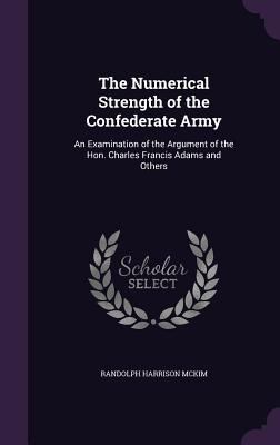 The Numerical Strength of the Confederate Army:... 1356815618 Book Cover