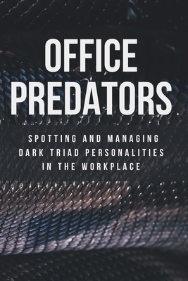 Office Predators: Spotting and Managing Dark Tr... B0DW8LK7ZH Book Cover
