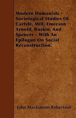 Modern Humanists - Sociological Studies Of Carl... 1445593149 Book Cover