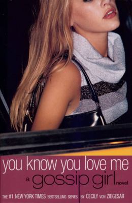 You Know You Love Me: A Gossip Girl Novel 0613569555 Book Cover